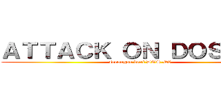 ＡＴＴＡＣＫ ＯＮ ＤＯＳ＿Ｑ８ (serangan dari DOS-Q8)