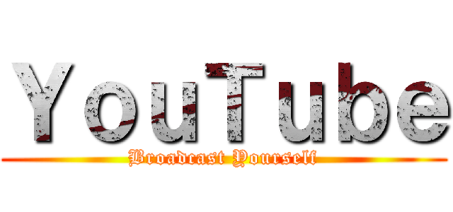 ＹｏｕＴｕｂｅ (Broadcast Yourself)