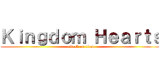 Ｋｉｎｇｄｏｍ Ｈｅａｒｔｓ (attack on titan)
