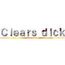 Ｃｌｅａｒｓ ｄｉｃｋ (Its pretty)