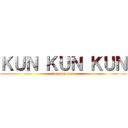 ＫＵＮ ＫＵＮ ＫＵＮ (kun kun kun)