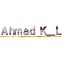 Ａｈｍａｄ Ｋ＿Ｌ (attack on titan)