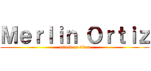 Ｍｅｒｌｉｎ Ｏｒｔｉｚ (attack on titan)