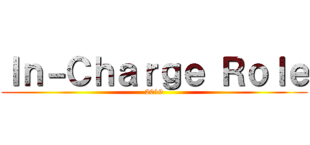 Ｉｎ－Ｃｈａｒｇｅ Ｒｏｌｅ (2019)