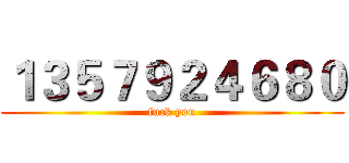 １３５７９２４６８０ (fuck you)