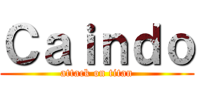 Ｃａｉｎｄｏ (attack on titan)