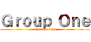 Ｇｒｏｕｐ Ｏｎｅ (attack on titan)
