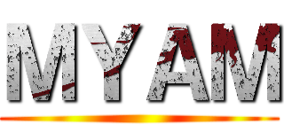 ＭＹＡＭ ()