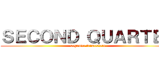 ＳＥＣＯＮＤ ＱＵＡＲＴＥＲ (segundo trimestere)