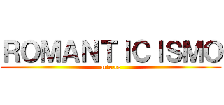 ＲＯＭＡＮＴＩＣＩＳＭＯ (autores)