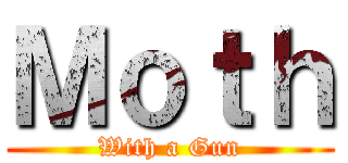 Ｍｏｔｈ (With a Gun)