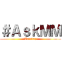 ＃ＡｓｋＭＭ (Tuesday)