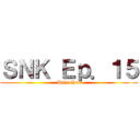 ＳＮＫ Ｅｐ．１５ (Prhn Hub)