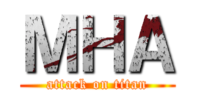 ＭＨＡ (attack on titan)