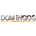 ＤＯＭＩＮＧＯＳ (TITÁNICOS)