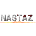 ＮＡＳＴＡＺ  (NASTAZ )