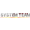 ＳＹＳＴＥＭ ＴＥＡＭ ()