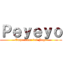 Ｐｅｙｅｙｏ (Emperador del Jugo)