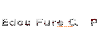 Ｅｄｏｕ Ｆｕｒｅ Ｃ． Ｐｒｉｅｔｏ (attack on titan)