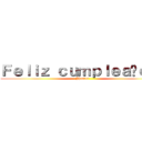 Ｆｅｌｉｚ ｃｕｍｐｌｅａñｏｓ  (Jhasser)