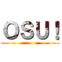 ＯＳＵ！ ()