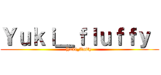 Ｙｕｋｉ＿ｆｌｕｆｆｙ  (Yuki_fluffy )