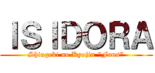 ＩＳＩＤＯＲＡ (Shingeki no Kyojin "Fans")