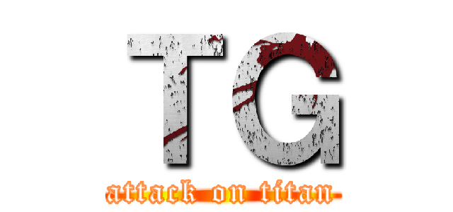 ＴＧ (attack on titan)