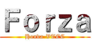 Ｆｏｒｚａ (Honda-VTEC)