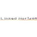 Ｌｉｎｋｅｄ Ｈｏｒｉｚｏｎ ｘ 進撃の巨人 (Linked Horizon x Attack on Titan)