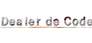 Ｄｅａｌｅｒ ｄｅ Ｃｏｄｅ (Attack on Rainbault)