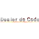 Ｄｅａｌｅｒ ｄｅ Ｃｏｄｅ (Attack on Rainbault)