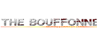 ＴＨＥ ＢＯＵＦＦＯＮＮＥ ２００１ (LA BOUFFONNE DU SIÈCLE)