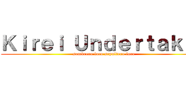 Ｋｉｒｅｉ Ｕｎｄｅｒｔａｋｅｒ (sombrero loco sepultero loco)