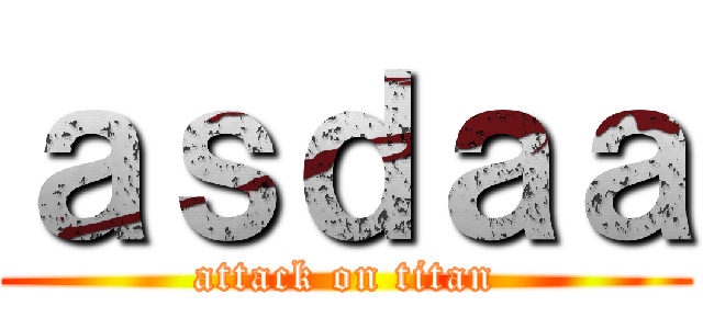 ａｓｄａａ (attack on titan)