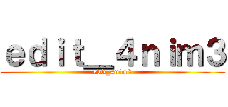 ｅｄｉｔ＿４ｎｉｍ３ (edit_4nim3)