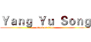 Ｙａｎｇ  Ｙｕ  Ｓｏｎｇ (attack on titan)