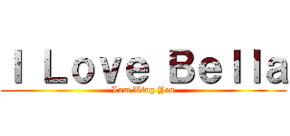 Ｉ Ｌｏｖｅ Ｂｅｌｌａ (Lam Wing Yan)