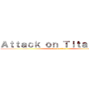 Ａｔｔａｃｋ ｏｎ Ｔｉｔａｎｆａｌｌ (attack on titan)