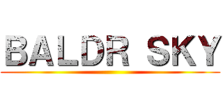 ＢＡＬＤＲ ＳＫＹ ()