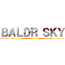 ＢＡＬＤＲ ＳＫＹ ()