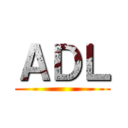 ＡＤＬ ()