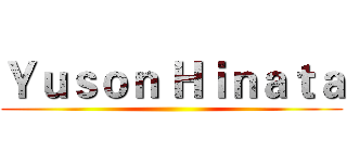Ｙｕｓｏｎ Ｈｉｎａｔａ ()