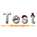 Ｔｅｓｔ (Your might)