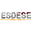 ＥＳＤＥＳＥ ()