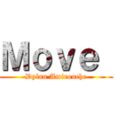 Ｍｏｖｅ  (Dylan Amirouche)