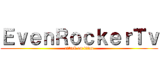 ＥｖｅｎＲｏｃｋｅｒＴｖ (attack on titan)