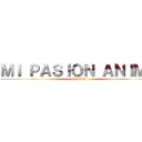 ＭＩ ＰＡＳＩＯＮ ＡＮＩＭＥ (page blog)