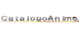 ＣａｔａｌｏｇｏＡｎｉｍｅ．ｃｏｍ．ｖｅ (attack on titan)