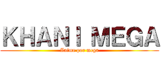 ＫＨＡＮＩ ＭＥＧＡ (Anime por mega)